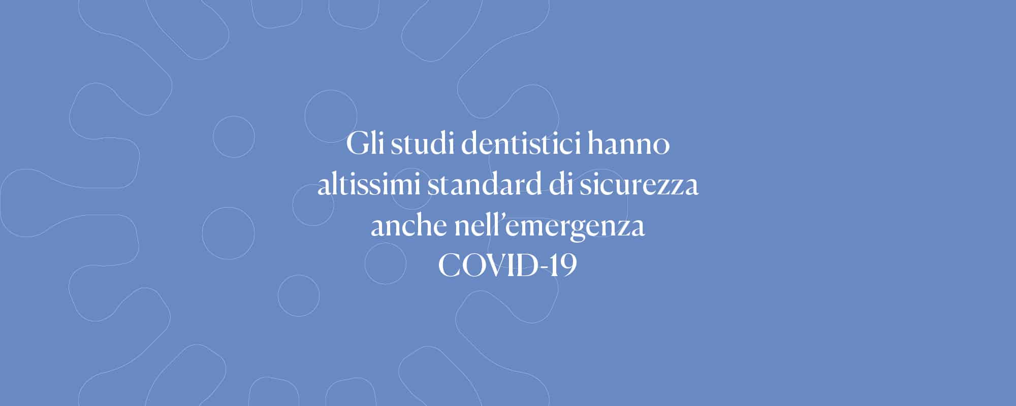 È sicuro andare dal dentista durante l’emergenza COVID-19? Tutto quello che c’è da sapere